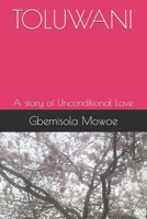 TOLUWANI: A story of Unconditional Love B087L5MGPN Book Cover