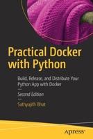Practical Docker with Python: Build, Release, and Distribute Your Python App with Docker 1484278143 Book Cover