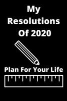 My Resolutions Of 2020: Plan For Your Life 165457631X Book Cover