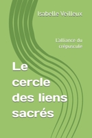 Le cercle des liens sacrés: L'alliance du crépuscule (French Edition) B0GHJFSCNN Book Cover