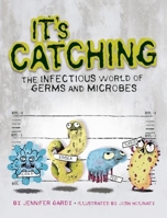 It's Catching: The Infectious World of Germs and Microbes 1771470534 Book Cover