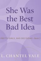 Pretty Girls, Bad Decisions- Book 2: She Was The Best Bad Idea B0G516TK49 Book Cover