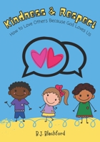 Kindness & Respect: How to Love Others When God Loves Us 1534960074 Book Cover