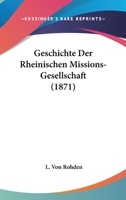 Geschichte Der Rheinischen Missions-Gesellschaft (1871) 1161181873 Book Cover