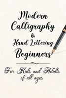 Modern Calligraphy & Hand Lettering Beginners: For Kids and Adults of All Ages 1661924689 Book Cover