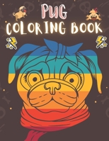 Pug Coloring Book: 50 Creative And Unique Drawings With Quotes On Every Other Page To Color In ( Stress Reliving And Relaxing Drawings To Calm Down And Relax ) Makes For A Perfect Gifts For Pug Lovers B08HQ25M5H Book Cover