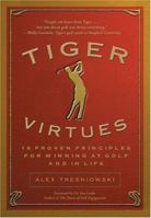 Tiger Virtues: 18 Proven Principles For Winning At Golf and In Life 0762423382 Book Cover