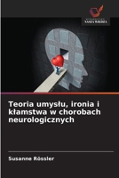 Teoria umyslu, ironia i klamstwa w chorobach neurologicznych (Polish Edition) 6209571301 Book Cover
