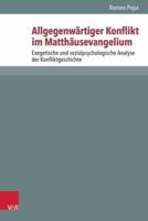 Allgegenwartiger Konflikt Im Matthausevangelium: Exegetische Und Sozialpsychologische Analyse Der Konfliktgeschichte 3525593694 Book Cover