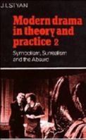 Modern Drama in Theory and Practice 2: Symbolism, Surrealism and the Absurd (Modern Drama in Theory & Practice)