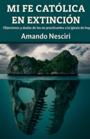 Mi Fe Católica en extinción (Spanish Edition) B0FL1HZKYF Book Cover