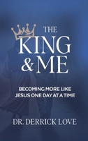 The King & Me: Becoming More Like Jesus One Day At A Time B0FHDGQ4ZT Book Cover