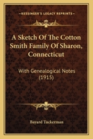 A Sketch of the Cotton Smith Family of Sharon, Connecticut: With Genealogical Notes 1437467911 Book Cover