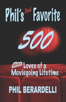 Phil's 2nd Favorite 500: More Loves of a Moviegoing Lifetime B08NVGHGN1 Book Cover