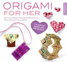 Origami for Her: 40 fun paper-folding projects for girls of all ages 1446303527 Book Cover