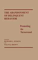 The Abandonment of Delinquent Behavior: Promoting the Turnaround 0275929280 Book Cover