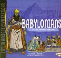 The Babylonians: Life in Ancient Babylon 0822586827 Book Cover