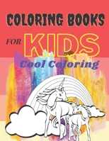 Coloring Books For Kids Cool Coloring: Coloring Books For Kids Pages ,Size 8.5x11 Inch , 32 pages For Girls & Boys Aged 6-12: Cool Coloring Pages & Inspirational, Positive Messages About Being Cool B08RRGMRCJ Book Cover