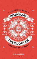 The Missionary-Theologian: Sent Into the World, Sanctified by the Word 1527105393 Book Cover