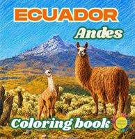 Andes of Ecuador Coloring book: andes, mountains, nature coloring book, stress relief coloring book, gift, educational coloring book geography, ... book, mountain scenery coloring book, B0GW5K2DPL Book Cover