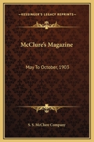 McClure's Magazine: May To October, 1903 1163252468 Book Cover