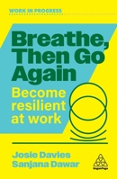 Breathe, Then Go Again: Become Resilient (Work in Progress) 1398627534 Book Cover