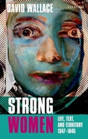 Strong Women: Life, Text, and Territory 1347-1645 0199661340 Book Cover