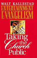 Entertainment Evangelism: Taking the Church Public 0687054508 Book Cover