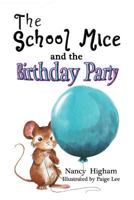 The School Mice and the Birthday Party: Book 6 For both boys and girls ages 6-12 Grades: 1-6 1553238931 Book Cover