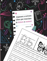 imparare a scrivere: libro per guidare il vostro bambino. imparare a tracciare, scrivere lettere maiuscole e minuscole e numeri. B08WZGS1X4 Book Cover