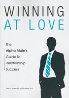 Winning at Love: The Alpha Male s Guide to Relationship Success 1935456040 Book Cover