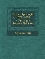 Transfigurações, 1878-1882 ... - Primary Source Edition 1293287156 Book Cover