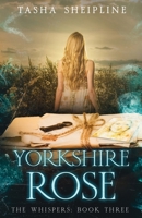 Yorkshire Rose: The Whispers: Book Three B0DS8CFM9B Book Cover
