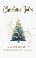 Christmas Tales: Bilingual Stories in Portuguese and English B0CBSX1XWQ Book Cover