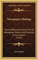 Newspaper Making: Handy Reference Guide For All Newspaper Works And Students Of Journalism 1120655196 Book Cover