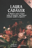 Laura Cadáver: O Mímica para Fumar (más el ensayo ‘qué hacer cuando nadie te quiere’) (Spanish Edition) B0GN2RTBST Book Cover