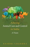 Achieving Animal Care and Control in India: A Vision 1544750382 Book Cover