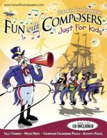 Fun with Composers - "Just for Kids" 0978036034 Book Cover