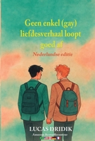 Geen enkel (gay) liefdesverhaal loopt goed af (Dutch Edition) B0FNX1D1ZS Book Cover