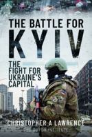 Battle for Kyiv : The Fight for Ukraine's Capital 139904849X Book Cover