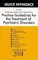 Quick Reference to the American Psychiatric Association Practice Guidelines for the Treatment of Psychiatric Disorders: Compendium 2002 0890423776 Book Cover