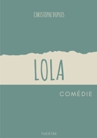 Lola: comédie 2322398810 Book Cover