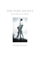 The Pure Society: From Darwin to Hitler 1844672441 Book Cover