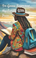 I'm Gonna Represent My Family With A Poem B0F1V6FCK7 Book Cover