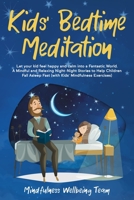 Kids' Bedtime Meditation: Let your Kid Feel Happy and Calm Into a Fantastic World. A Mindful and Relaxing Night-Night Stories to Help Children Fall Asleep Fast (with Kids' Mindfulness Exercises). 1674353952 Book Cover