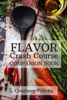 Flavor Crash Course: Companion Book 1540528790 Book Cover
