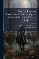Edicta Regum Langobardorum Quas Comes Baudi a Vesme Restituit: Secundum Editionem Augustae Taurinorum Repetendas Curavit J.F. Neigebaur 1289515387 Book Cover