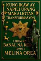 Kung ikaw ay napili upang makaligtas: Transformasyon. Lihim ng Banal na Kopita. Tomo 1 (Filipino Edition) B0FPWMYP8T Book Cover