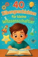 40 Silbengeschichten für Kleine Wissenschaftler: zum Lesen lernen ab der 1.Klasse (German Edition) B0FH625TFS Book Cover