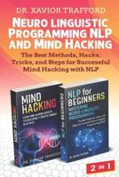 Neuro-linguistic Programming (NLP) and Mind Hacking 2 in 1: The Best Methods, Hacks, Tricks, and Steps for Successful Mind Hacking with NLP 1686076355 Book Cover